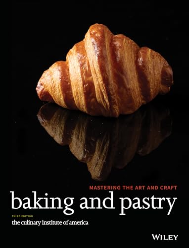 Baking and Pastry: Mastering the Art and Craft von Wiley